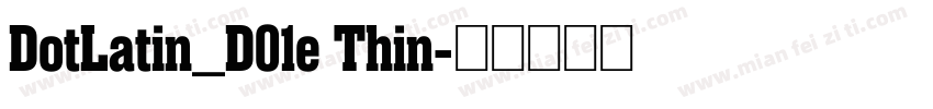 DotLatin_D01e Thin字体转换